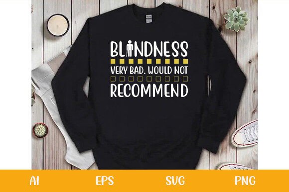 Blindness Very Bad Would Not Recommend: T-Shirt Graphic Review