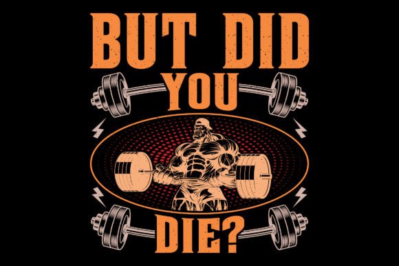 But Did You Die Gym Fitness T-Shirt SVG