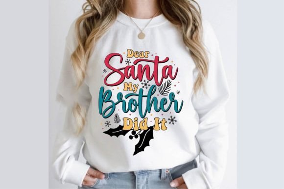 Dear Santa My Brother Did It Design for Graphics & T-Shirts