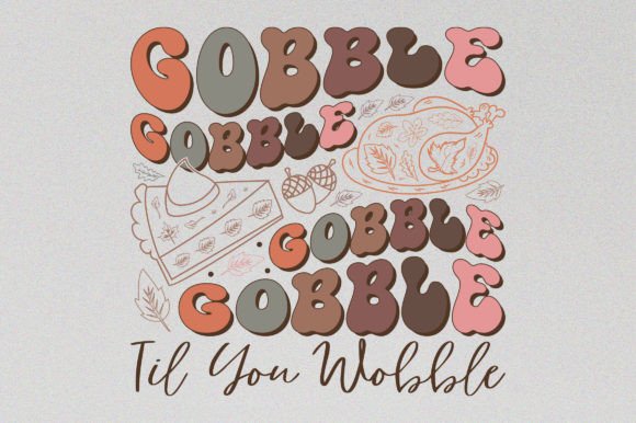 Gobble Til You Thanksgiving Sublimation T-Shirt Graphics