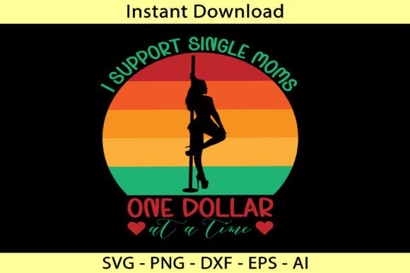 I Support Single Mom One Dollar Graphics & T-Shirt Designs