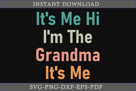 It’s Me, I’m the Grandma Retro T-Shirt Graphics