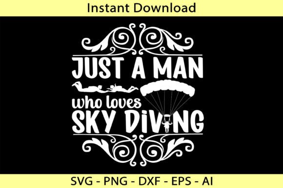 Just a Man Who Loves Sky Diving Graphics for T-Shirt Designs