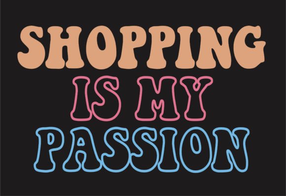 Shopping is My Passion Graphics for T-Shirt Designs
