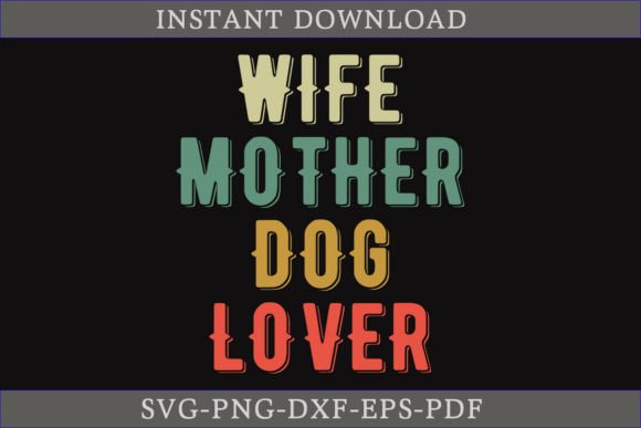 Wife Mother Dog Lover Vintage SVG Shirt Graphics Review